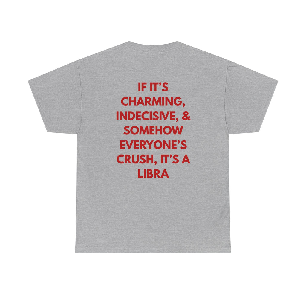 Libra Zodiac Tee — "If It's Charming, Indecisive... It's a Libra"