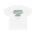 December Born Tee — "I Was Born in December That's Why I Laugh in Serious Moments"
