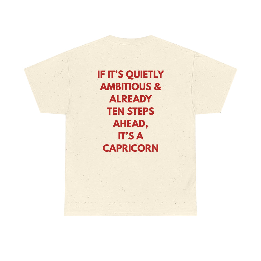 Capricorn Zodiac Tee — "If It's Quietly Ambitious & Already... It's a Capricorn"
