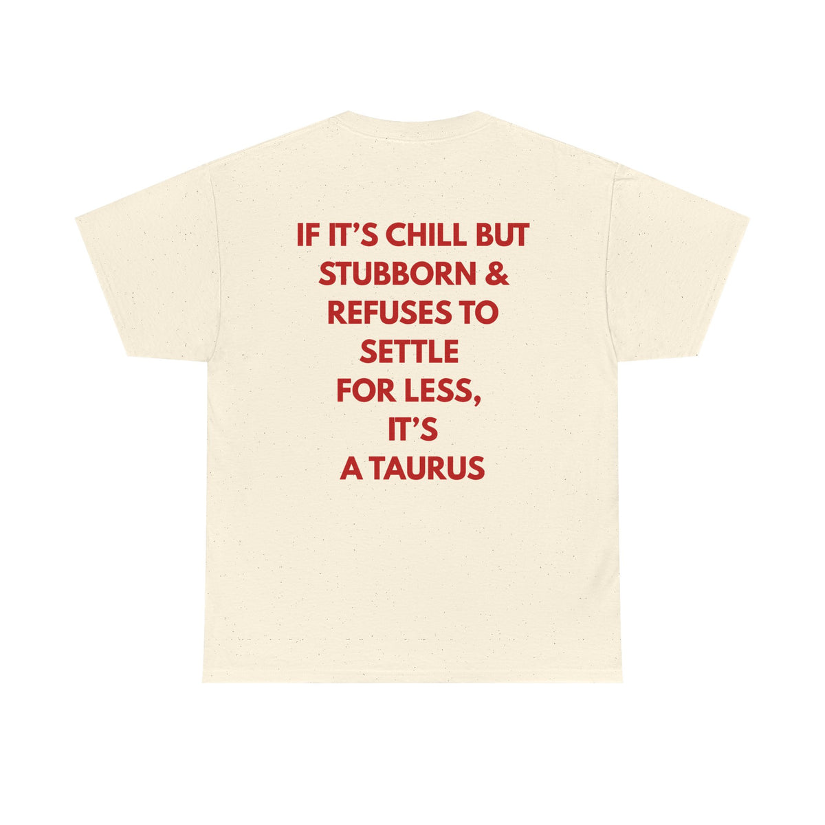 Taurus Zodiac Tee — "If It’s Chill but Stubborn... It’s a Taurus"