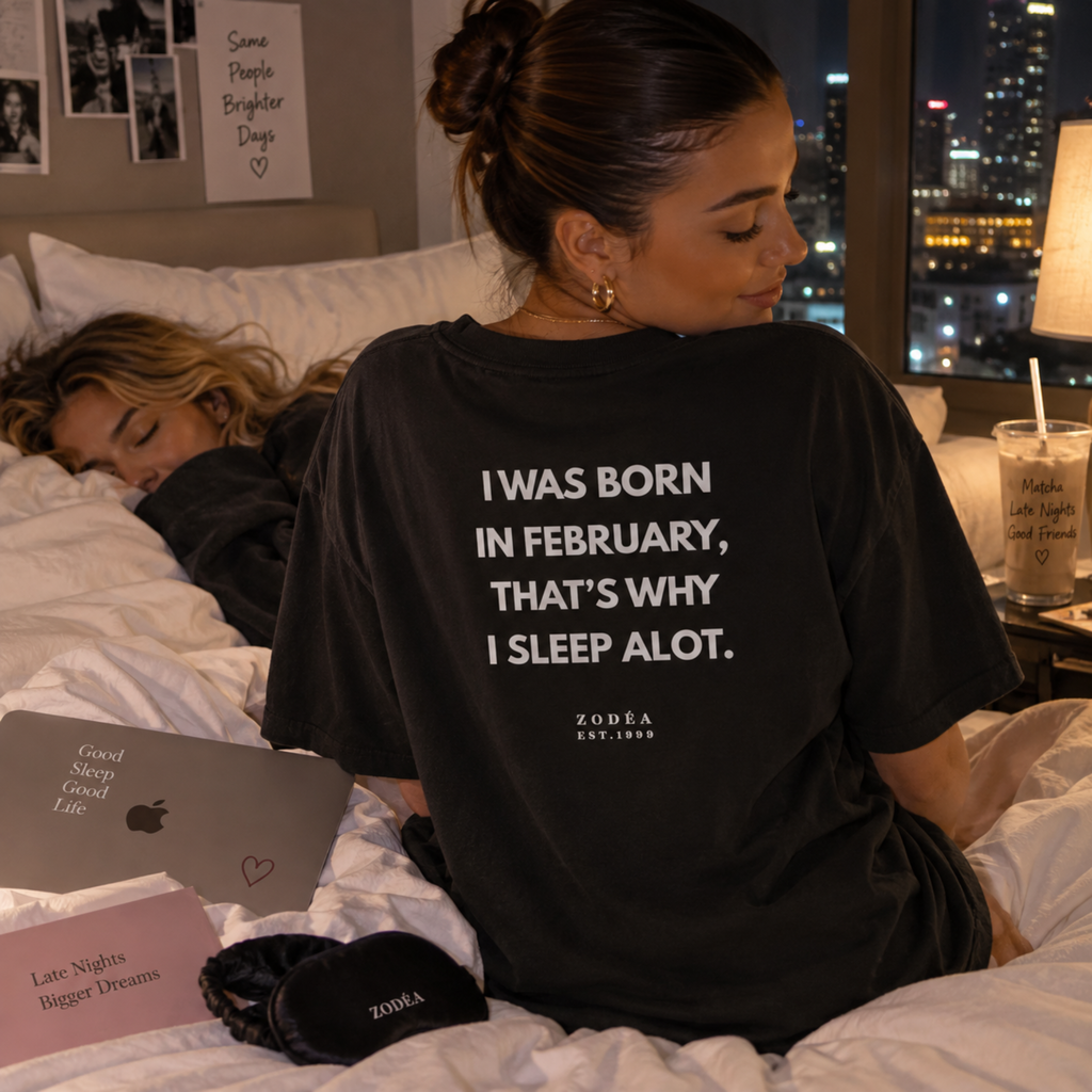 February Birthday Tee — “I Was Born in February That’s Why I Sleep A Lot”