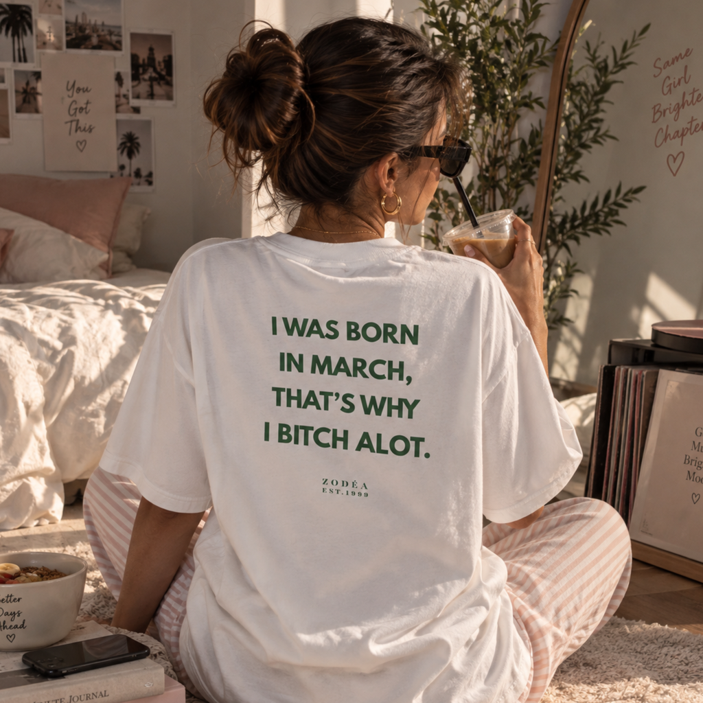 March Birthday Tee — "I Was Born in March, That's Why I Bitch A Lot"