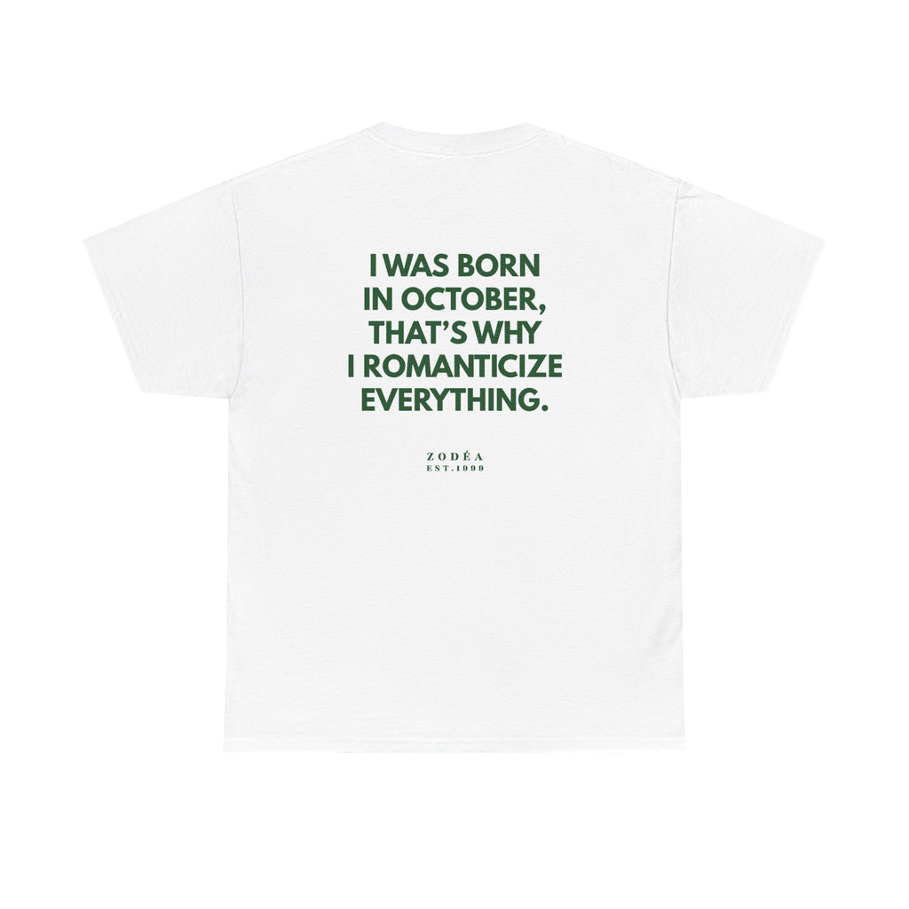 October Born Tee — "I Was Born in October, That's Why I Romanticize Everything"
