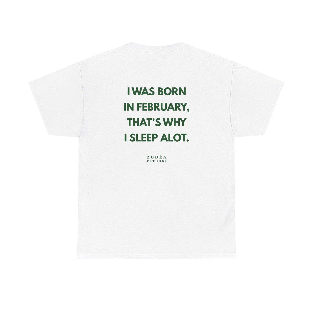 February Birthday Tee — “I Was Born in February That’s Why I Sleep A Lot”