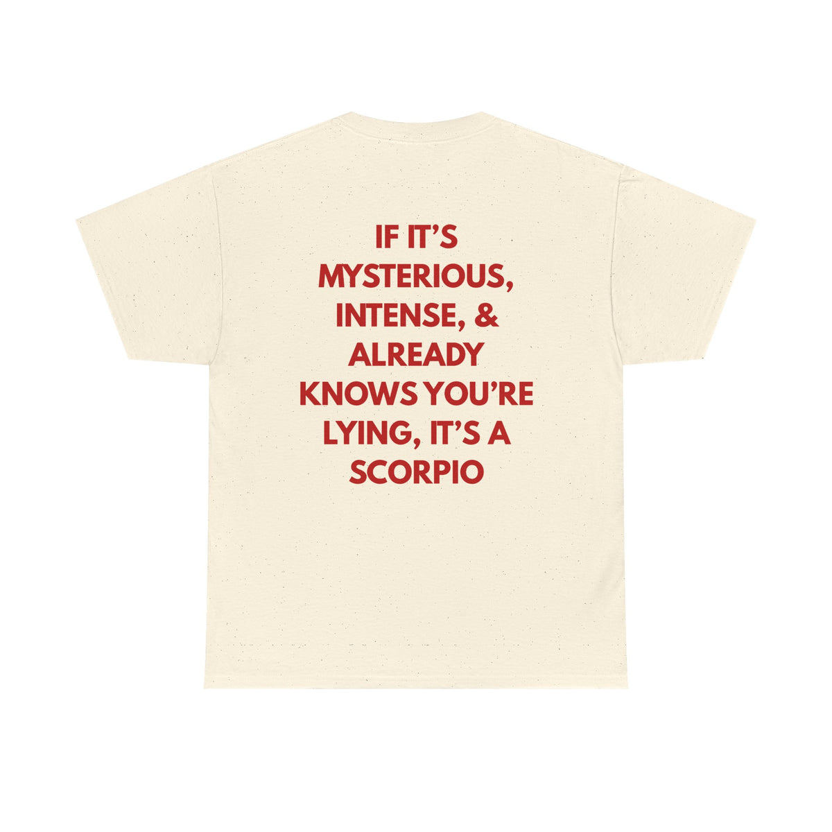 Scorpio Zodiac Tee — "If it's mysterious, intense, & already knows you're lying, it's a Scorpio"