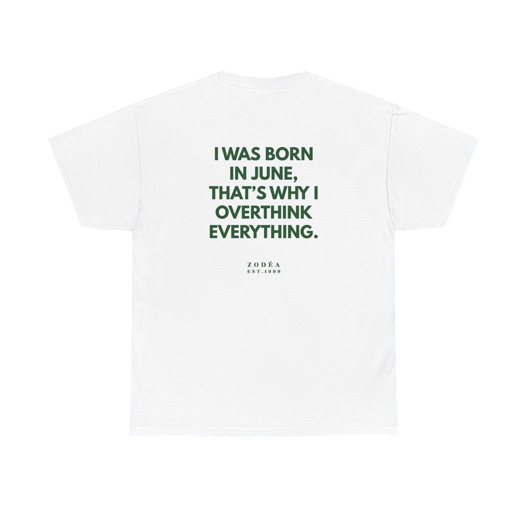 June Birthday Tee – "I Was Born in June, That's Why I Overthink Everything"
