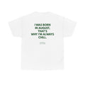 August Birthday Tee - "I Was Born In August, That's Why I'm Always Chill"