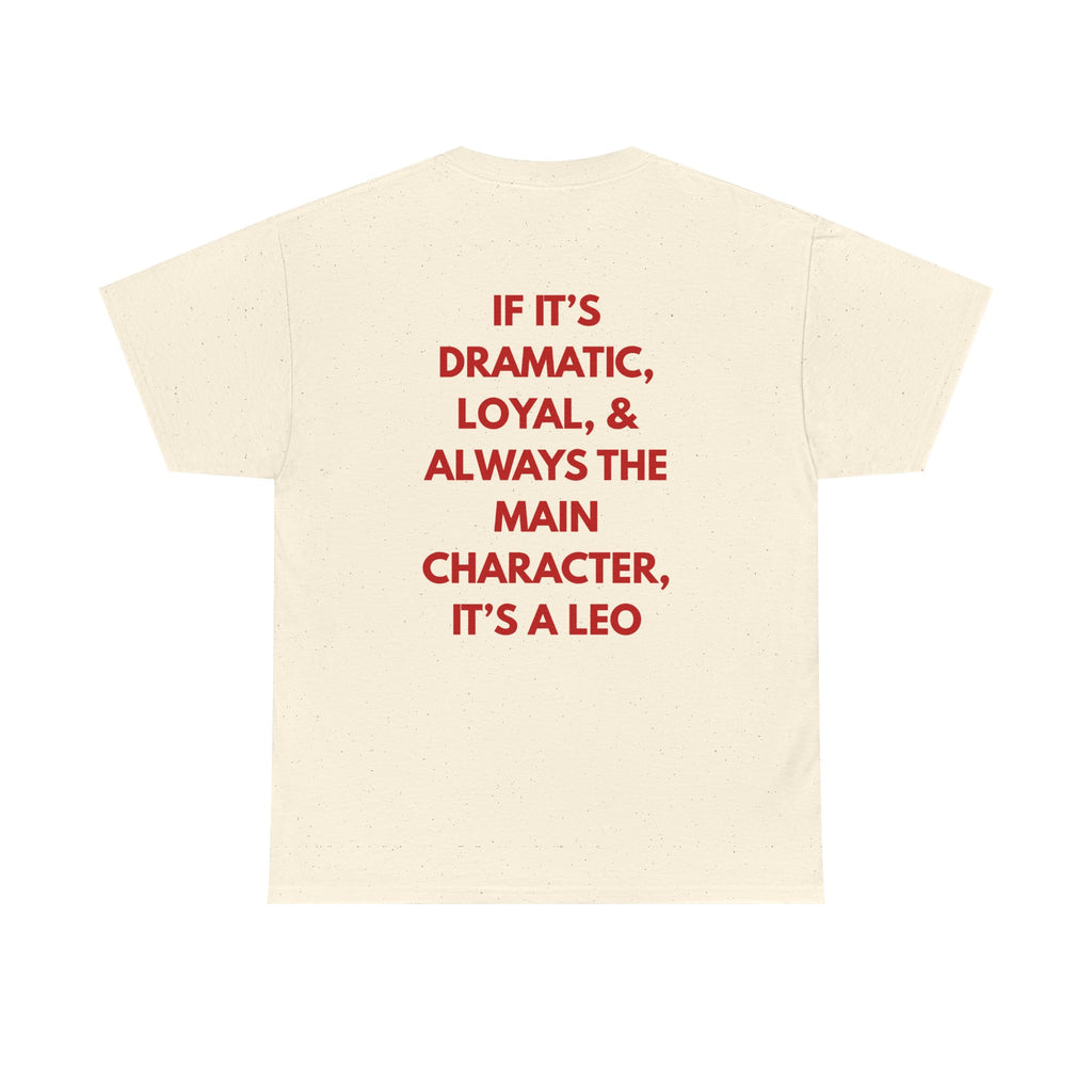 Leo Zodiac Tee — “If It’s Dramatic, Loyal, & Always... It’s a Leo”
