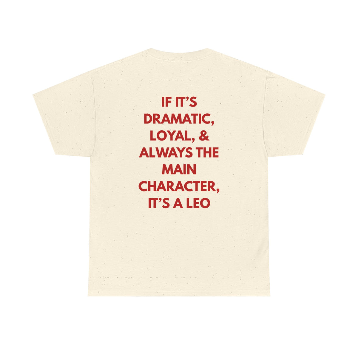 Leo Zodiac Tee — “If It’s Dramatic, Loyal, & Always... It’s a Leo”