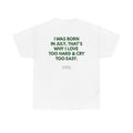July Birthday Tee — "I Was Born in July, That's Why I Love Too Hard & Cry Too Easy"