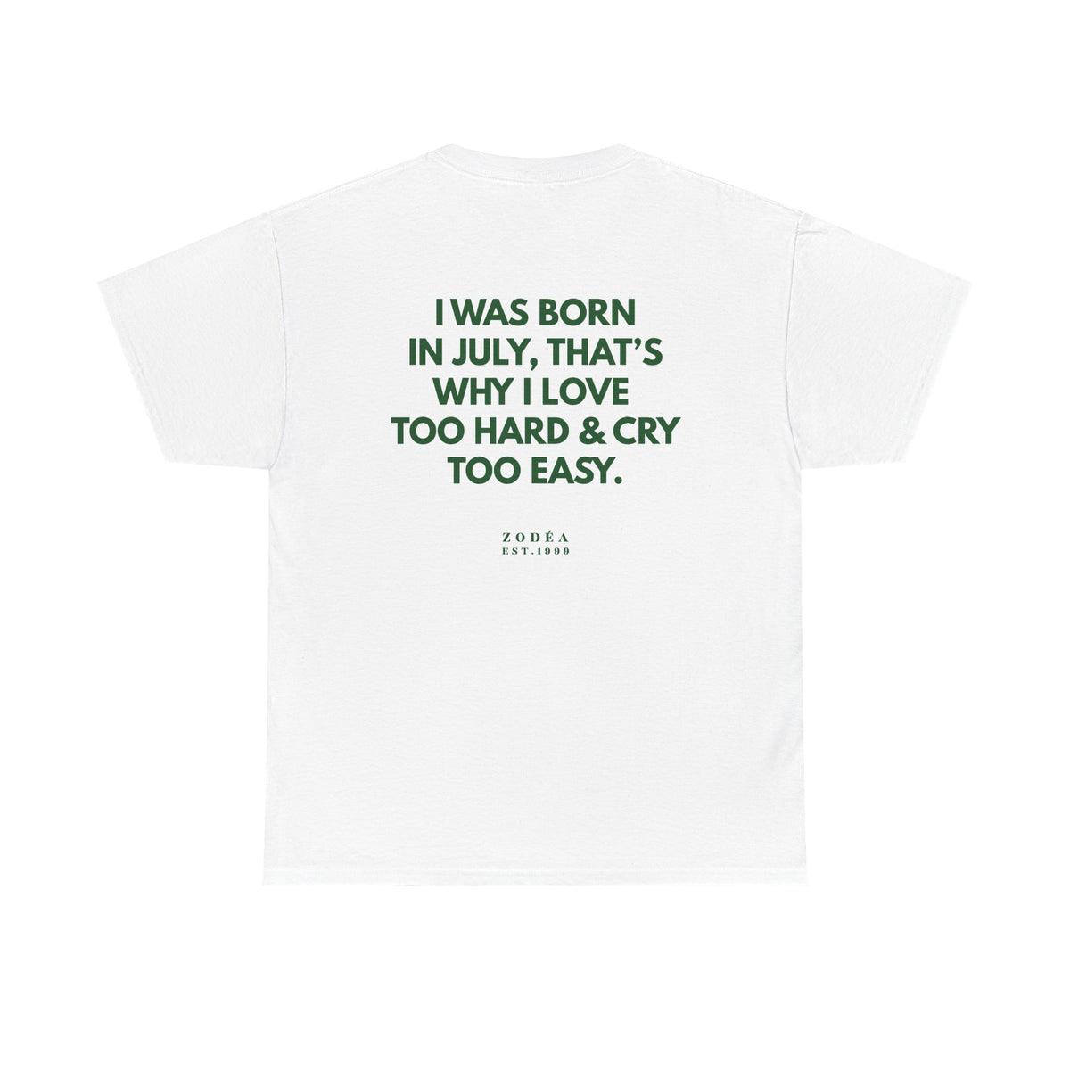 July Birthday Tee — "I Was Born in July, That's Why I Love Too Hard & Cry Too Easy"